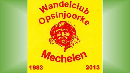 Wandelclub Opsinjoorke Mechelen nodigt alle wandelliefhebbers uit voor deelname aan de Tivolitocht op zondag 10 maart 2013.