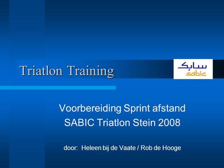 Triatlon Training Voorbereiding Sprint afstand SABIC Triatlon Stein 2008 door: Heleen bij de Vaate / Rob de Hooge.
