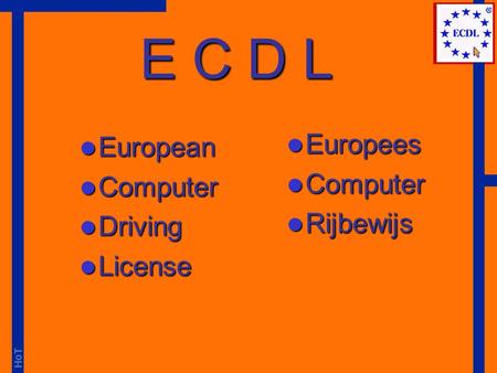 E C D L European Computer Driving License Europees Computer Rijbewijs.