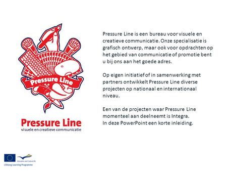 Pressure Line is een bureau voor visuele en creatieve communicatie. Onze specialisatie is grafisch ontwerp, maar ook voor opdrachten op het gebied van.