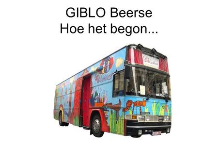 GIBLO Beerse Hoe het begon...