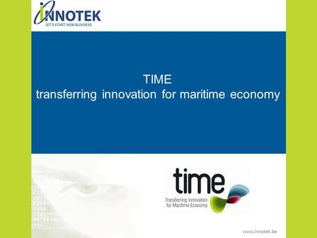 Www.innotek.be LET’S START NEW BUSINESS TIME transferring innovation for maritime economy.