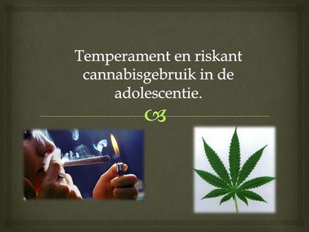 Temperament en riskant cannabisgebruik in de adolescentie.