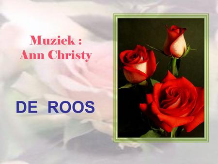 Muziek : Ann Christy DE ROOS.