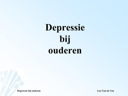 Depressie bij ouderen Luc Van de Ven.