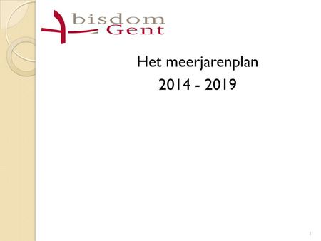 Het meerjarenplan 2014 - 2019 1. Timing -indienen (binnen 6 m. na installatie gemeenteraad) - ontwerp – overleg – definitief - vaststelling door KF -