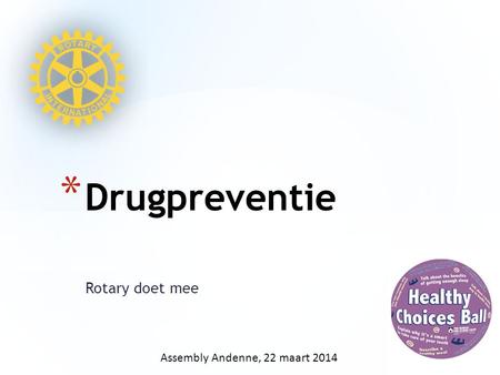 Rotary doet mee * Drugpreventie Assembly Andenne, 22 maart 2014.