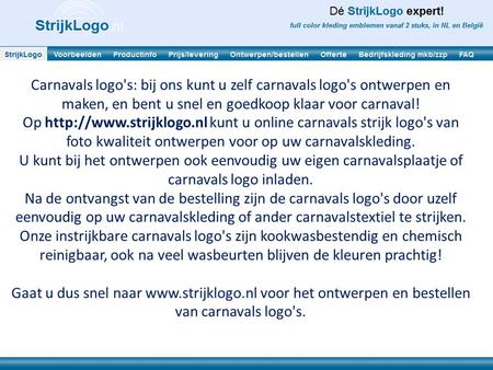 Carnavals logo's: bij ons kunt u zelf carnavals logo's ontwerpen en maken, en bent u snel en goedkoop klaar voor carnaval! Op http://www.strijklogo.nl.