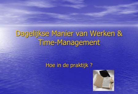 Dagelijkse Manier van Werken & Time-Management