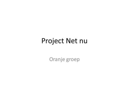 Project Net nu Oranje groep.