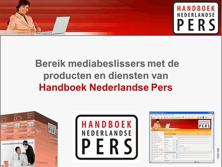 Bereik mediabeslissers met de producten en diensten van Handboek Nederlandse Pers Mei 2006.