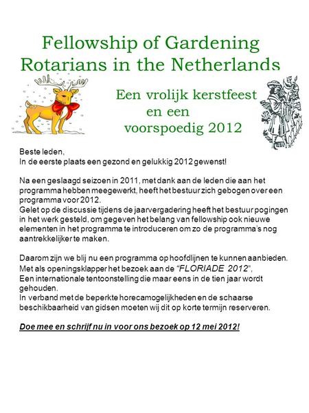 Fellowship of Gardening Rotarians in the Netherlands Een vrolijk kerstfeest en een voorspoedig 2012 Beste leden, In de eerste plaats een gezond en gelukkig.