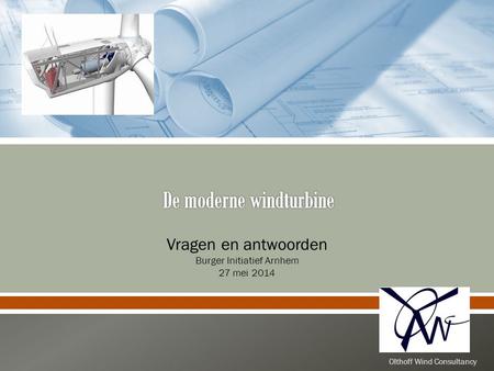 Vragen en antwoorden Burger Initiatief Arnhem 27 mei 2014 Olthoff Wind Consultancy.