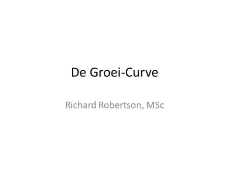 De Groei-Curve Richard Robertson, MSc.