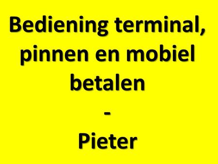Bediening terminal, pinnen en mobiel betalen - Pieter