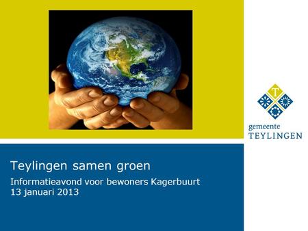 Teylingen samen groen Informatieavond voor bewoners Kagerbuurt 13 januari 2013.