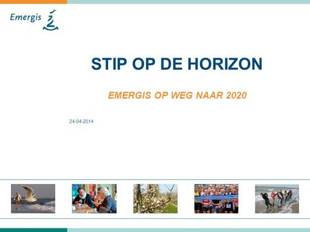 STIP OP DE HORIZON EMERGIS OP WEG NAAR 2020 24-04-2014.