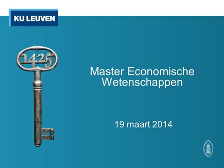 Master Economische Wetenschappen 19 maart 2014. Programma Taaldecreet: maximum 50% aan Engelstalige opleidingsonderdelen opnemen in een Nederlandstalige.