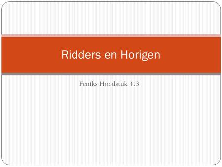 Ridders en Horigen Feniks Hoodstuk 4.3.
