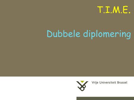 2-9-20141Herhaling titel van presentatie Dubbele diplomering T.I.M.E.