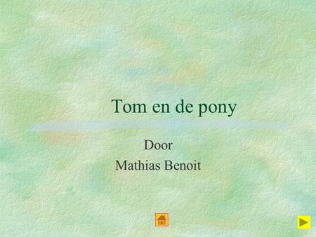 Tom en de pony Door Mathias Benoit. Tom ging met zijn mama en papa op reis naar Nederland. Ze gingen naar een huisje waar ze een pony kregen tijdens hun.