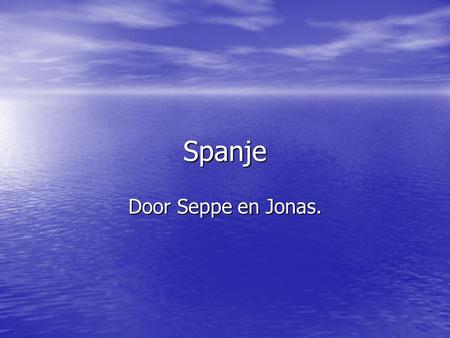 Spanje Door Seppe en Jonas..