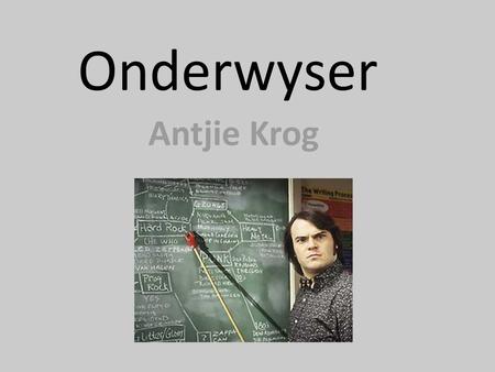 Onderwyser Antjie Krog.