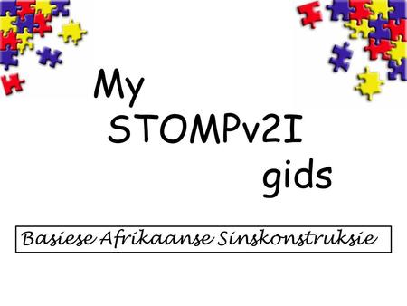 My 	 STOMPv2I 				 gids Basiese Afrikaanse Sinskonstruksie.