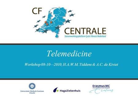Telemedicine Workshop 08-10—2010, H.A.W.M. Tiddens & A.C. de Kiviet.