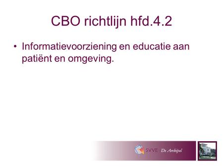 SVVE De Archipel CBO richtlijn hfd.4.2 Informatievoorziening en educatie aan patiënt en omgeving.