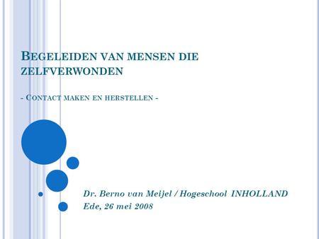 Dr. Berno van Meijel / Hogeschool INHOLLAND Ede, 26 mei 2008