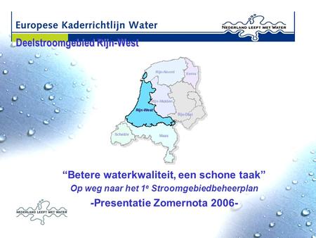 “Betere waterkwaliteit, een schone taak” -Presentatie Zomernota 2006-