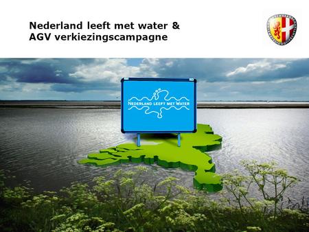 Nederland leeft met water & AGV verkiezingscampagne.