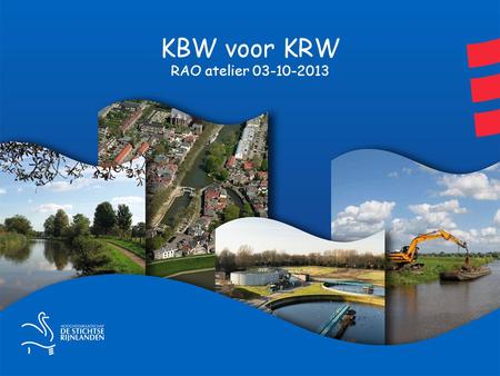 KBW voor KRW RAO atelier 03-10-2013. KBW systematiek Vergelijken varianten met financiële gevolgen Module 1. Financiële analyse Kengetallen Investeringen.