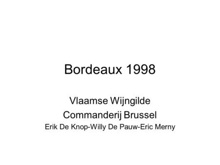 Bordeaux 1998 Vlaamse Wijngilde Commanderij Brussel Erik De Knop-Willy De Pauw-Eric Merny.
