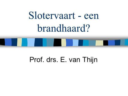 Slotervaart - een brandhaard? Prof. drs. E. van Thijn.