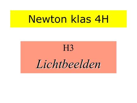 Newton klas 4H H3 Lichtbeelden.
