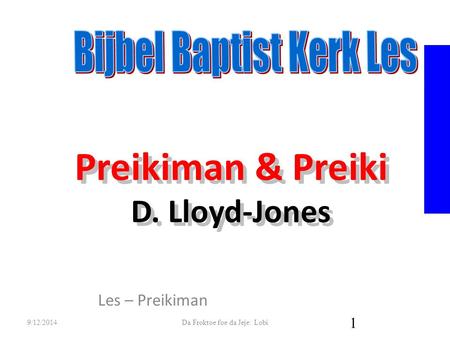 Preikiman & Preiki D. Lloyd-Jones Les – Preikiman 9/12/2014Da Froktoe foe da Jeje: Lobi 1.