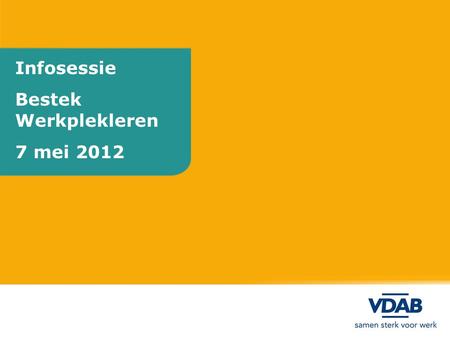 Infosessie Bestek Werkplekleren 7 mei 2012.