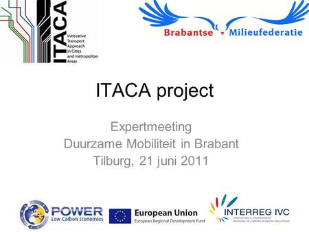 ITACA project Expertmeeting Duurzame Mobiliteit in Brabant Tilburg, 21 juni 2011.
