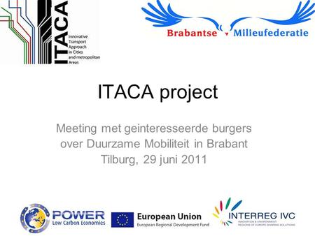 ITACA project Meeting met geinteresseerde burgers over Duurzame Mobiliteit in Brabant Tilburg, 29 juni 2011.