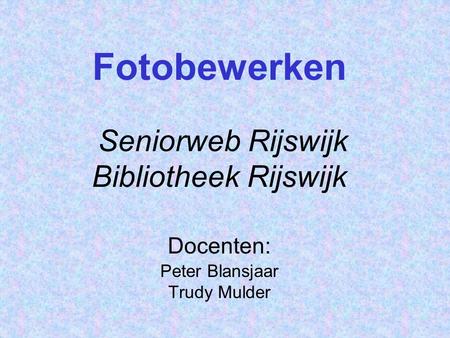 Cursus fotobewerken Welkom namens Seniorweb en bibliotheek Rijswijk !