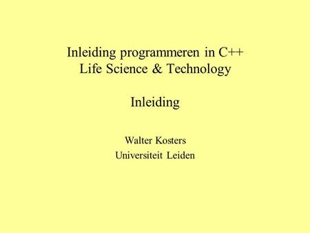 Inleiding programmeren in C++ Life Science & Technology Inleiding
