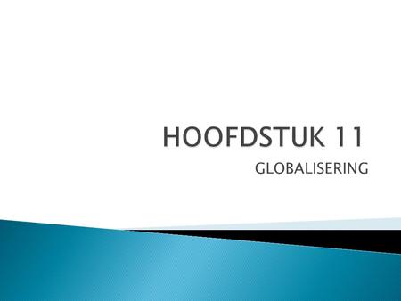 HOOFDSTUK 11 GLOBALISERING.