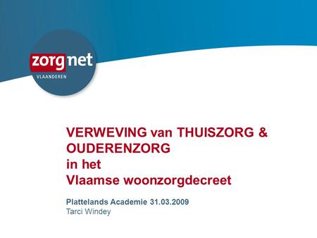 VERWEVING van THUISZORG & OUDERENZORG in het Vlaamse woonzorgdecreet