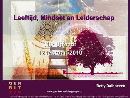 Www.gerritsen-adviesgroep.com Leeftijd, Mindset en Leiderschap NIP Utrecht 12 februari 2010 Betty Dalhoeven.