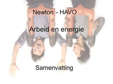 Newton - HAVO Arbeid en energie Samenvatting.