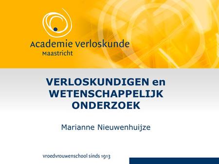 VERLOSKUNDIGEN en WETENSCHAPPELIJK ONDERZOEK Marianne Nieuwenhuijze