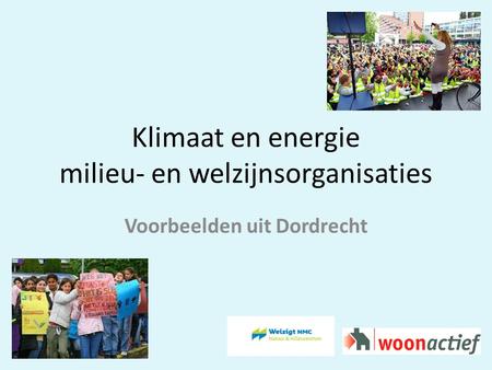 Klimaat en energie milieu- en welzijnsorganisaties Voorbeelden uit Dordrecht.