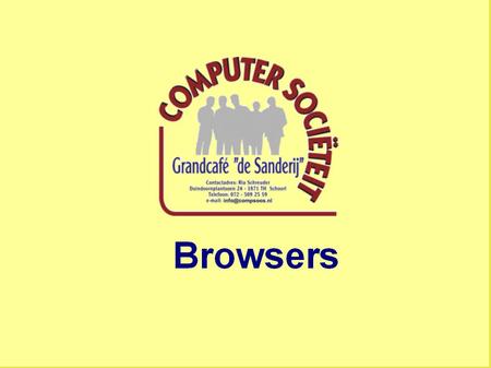 BROWSERS Een webbrowser (ook internetbrowser, (web)bladeraar of webverkenner genoemd) is een computerprogramma om webpagina's te kunnen bekijken. Populaire.